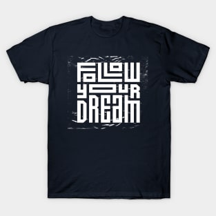 Follow Your Dream T-Shirt